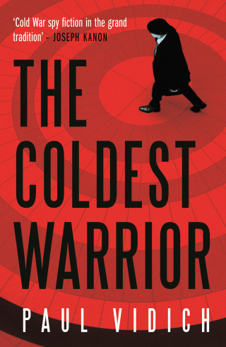 Paul Vidich: The Coldest Warrior