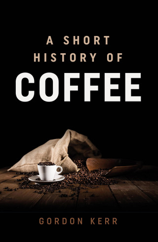 Gordon Kerr: A Short History of Coffee