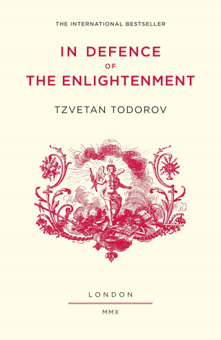 Tzvetan Todorov: In Defence of the Enlightenment