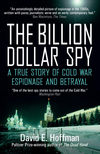 David E. Hoffman: The Billion Dollar Spy