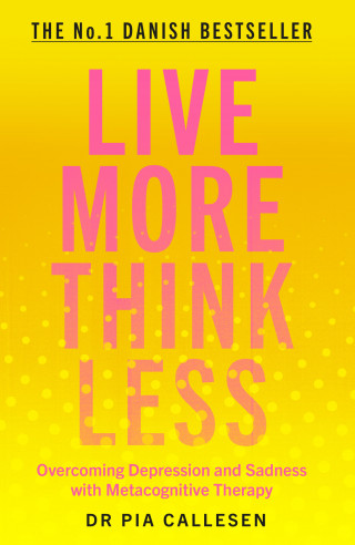 Pia Callesen: Live More Think Less