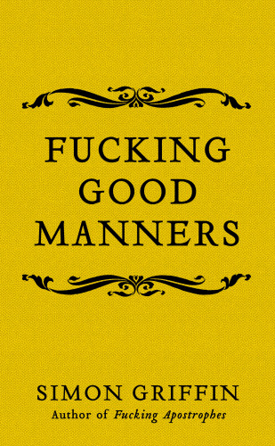 Simon Griffin: Fucking Good Manners