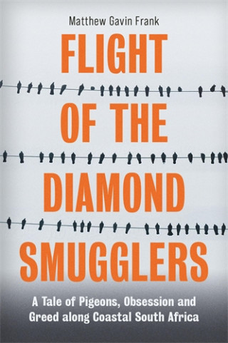 Matthew Gavin Frank: Flight of the Diamond Smugglers