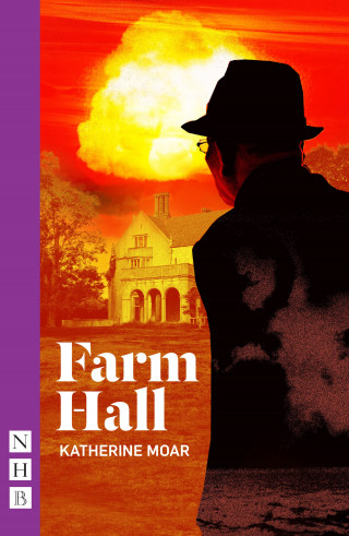 Katherine Moar: Farm Hall (NHB Modern Plays)