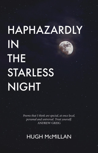 Hugh McMillan: Haphazardly in the Starless Night