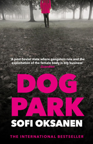 Sofi Oksanen: Dog Park