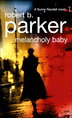 Robert B Parker: Melancholy Baby