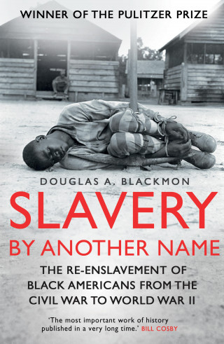 Douglas A. Blackmon: Slavery by Another Name