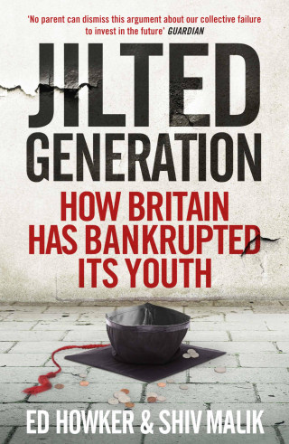 Ed Howker, Shiv Malik: Welcome to the Jilted Generation