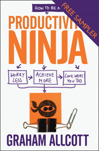Graham Allcott: How to be a Productivity Ninja - FREE SAMPLER