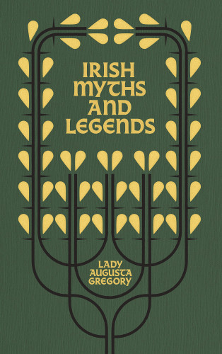 Augusta Gregory: Irish Myths and Legends