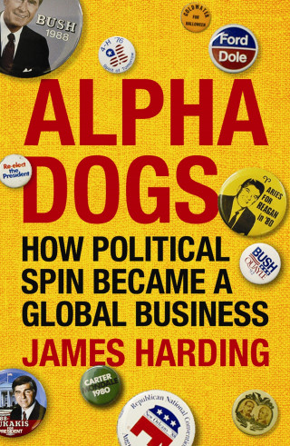 James Harding: Alpha Dogs