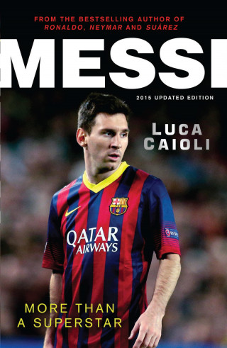 Luca Caioli: Messi – 2015 Updated Edition