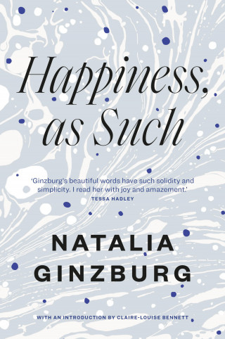 Natalia Ginzburg: Happiness, as Such