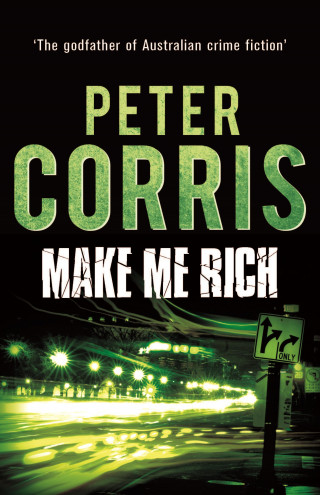 Peter Corris: Make Me Rich