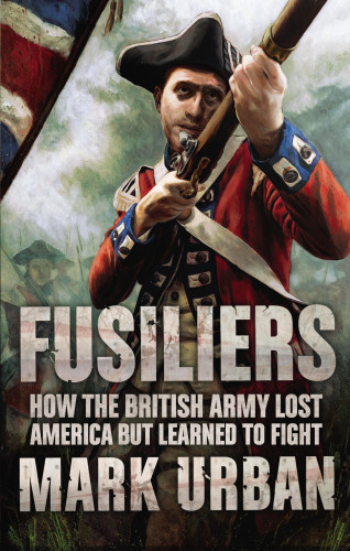 Mark Urban: Fusiliers