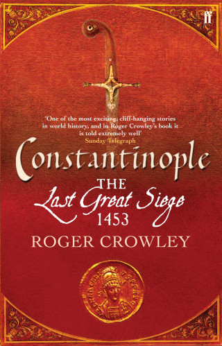 Roger Crowley: Constantinople