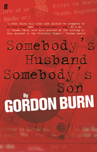 Gordon Burn: Somebody's Husband, Somebody's Son