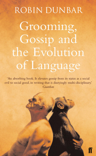 Robin Dunbar: Grooming, Gossip and the Evolution of Language