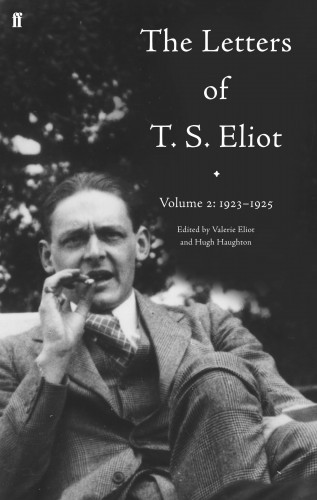 T. S. Eliot: The Letters of T. S. Eliot Volume 2: 1923-1925