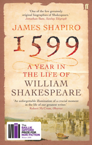 James Shapiro: 1599: A Year in the Life of William Shakespeare