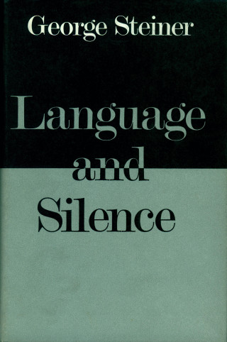 George Steiner: Language and Silence