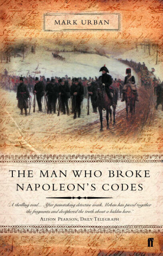 Mark Urban: The Man Who Broke Napoleon's Codes