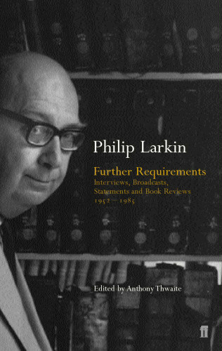 Philip Larkin: Further Requirements
