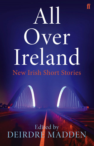 Deirdre Madden: All Over Ireland