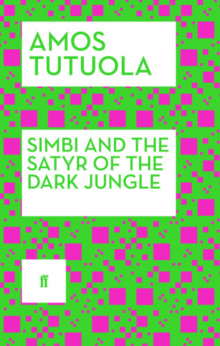 Amos Tutuola: Simbi and the Satyr of the Dark Jungle