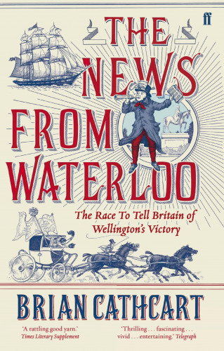 Brian Cathcart: The News from Waterloo