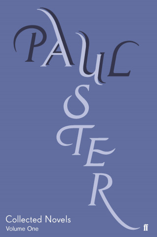 Paul Auster: Collected Novels Volume 1