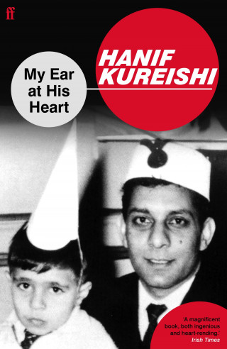 Hanif Kureishi: My Ear at His Heart