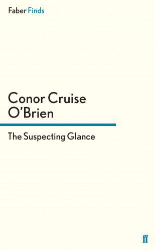 Conor Cruise O'Brien: The Suspecting Glance