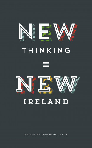 Louise Hodgson: New Thinking = New Ireland