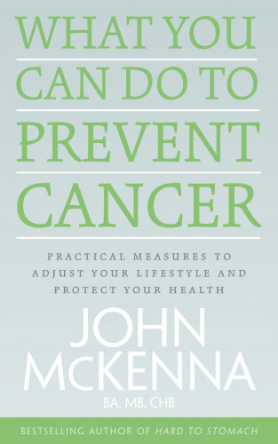 John McKenna: What You Can Do to Prevent Cancer