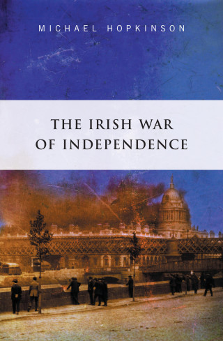 Micahel Hopkinson: The Irish War of Independence