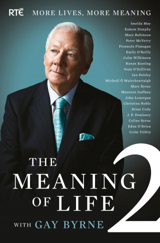Gay Byrne: The Meaning of Life 2 – More Lives, More Meaning with Gay Byrne