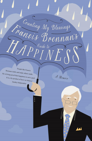 Francis Brennan: Counting My Blessings – Francis Brennan's Guide to Happiness