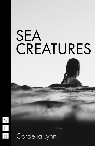 Cordelia Lynn: Sea Creatures (NHB Modern Plays)