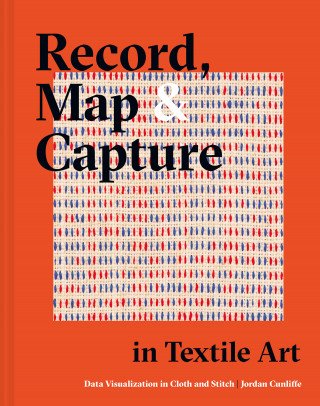 Jordan Cunliffe: Record, Map and Capture in Textile Art