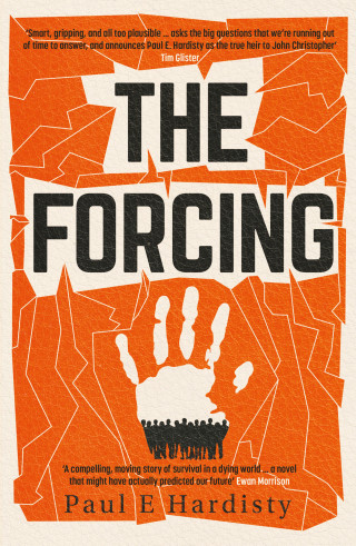 Paul E. Hardisty: The Forcing: The visionary, emotive, breathtaking MUST-READ climate-emergency thriller