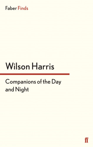 Wilson Harris: Companions of the Day and Night