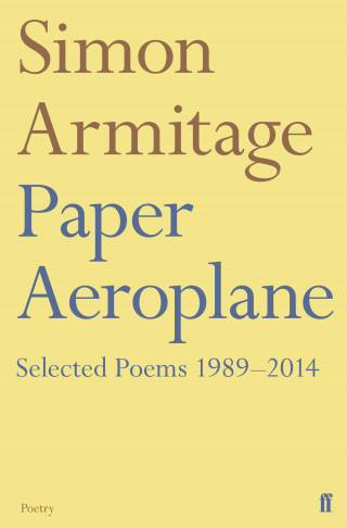 Simon Armitage: Paper Aeroplane: Selected Poems 1989–2014