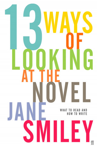 Jane Smiley: Thirteen Ways of Looking at the Novel