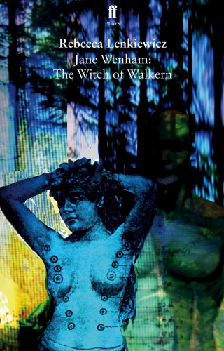 Rebecca Lenkiewicz: Jane Wenham: The Witch of Walkern