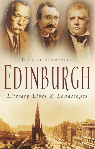 David Carroll: Edinburgh: Literary Lives and Landscapes