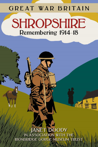 Janet Doody: Great War Britain Shropshire: Remembering 1914-18