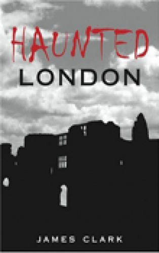 James Clark: Haunted London