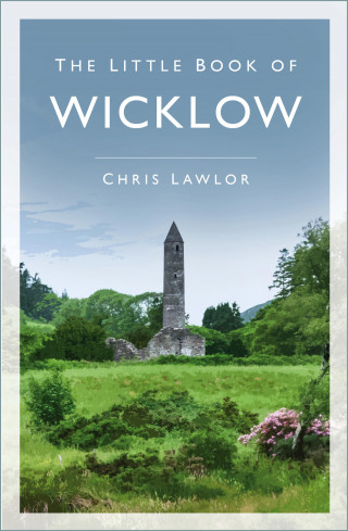 Chris Lawlor: The Little Book of Wicklow